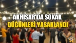 Akhisar’da Sokak Düğünleri Yasaklandı