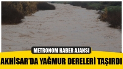 Akhisar’da yağmur dereleri taşırdı