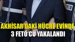 Akhisar’daki Hücre Evinde 3 Fetö’cü Yakalandı