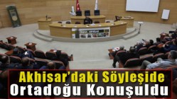 Akhisar’daki söyleşide Ortadoğu Konuşuldu