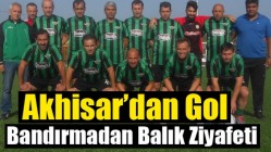 Akhisar’dan Gol, Bandırmadan Balık Ziyafeti