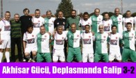 Akhisar Gücü, Deplasmanda Galip 3-2