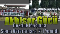 Akhisar Gücü, Dostluk Maçında Soma Veteranlara 2-1 Yenildi