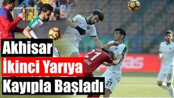 Akhisar İkinci Yarıya Kayıpla Başladı