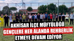 Akhisar İlçe Müftülüğü Gençlere Her Alanda Rehberlik Etmeye Devam Ediyor