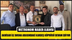 Akhisar ile Bosna arasındaki kardeş köprüsü devam ediyor