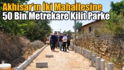 Akhisar’ın İki Mahallesine 50 Bin Metrekare Kilit Parke