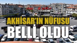 Akhisar’ın Nüfusu Belli oldu