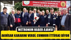 Akhisar Kararını Verdi, Cumhur İttifakı Diyor