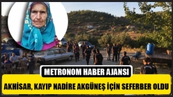 Akhisar Kayıp Nadire Akgüneş İçin Seferber Oldu