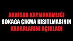 Akhisar Kaymakamlığı Sokağa Çıkma Kısıtlamasının Kararlarını Açıkladı