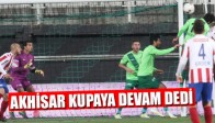 Akhisar Kupaya Devam Dedi