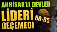 Akhisar’lı Devler Lideri Geçemedi