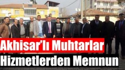 Akhisar’lı Muhtarlar Hizmetlerden Memnun