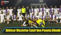 Akhisar Mastırlar İzmir’den Puanla Döndü