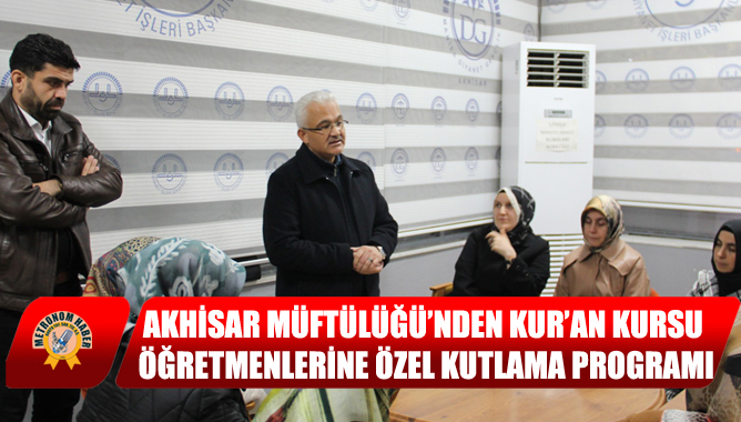 Akhisar Müftülüğü’nden Kur’an Kursu Öğretmenlerine Özel Kutlama Programı