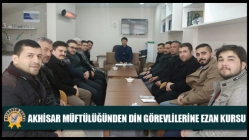 Akhisar Müftülüğünden Din Görevlilerine Ezan Kursu