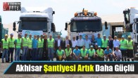 Akhisar Şantiyesi Artık Daha Güçlü