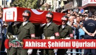 Akhisar, Şehidini Uğurladı