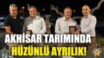 Akhisar Tarımında Hüzünlü Ayrılık!