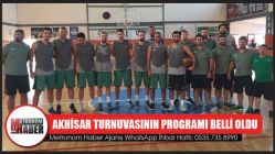 Akhisar turnuvasının programı belli oldu