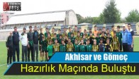 Akhisar ve Gömeç Hazırlık Maçında Buluştu