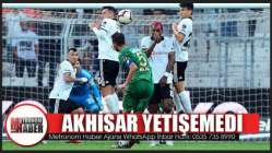 Akhisar Yetişemedi: 2-1