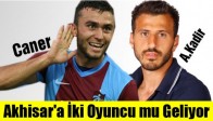 Akhisar'a İki Oyuncu mu Geliyor