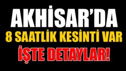 Akhisar'da 8 Saatlik Kesinti Var