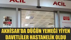 Akhisar'da Düğün Yemeği Yiyen Davetliler Hastanelik Oldu