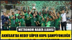 Akhisar'da Hedef Süper Kupa Şampiyonluğu