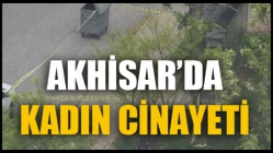 Akhisar'da Kadın Cinayeti!