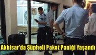 Akhisar'da Şüpheli Paket Paniği Yaşandı