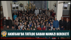 Akhisar'da Tatilde Sabah Namazı Bereketi