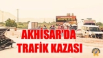 Akhisar'da Trafik Kazası