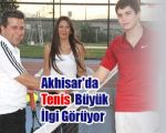 Akhisarda Tenis Büyük İlgi Görüyor