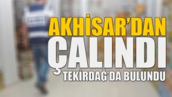 Akhisar'dan çalındı, Tekirdağ'da bulundu