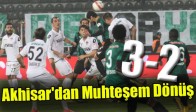 Akhisar'dan Muhteşem Dönüş