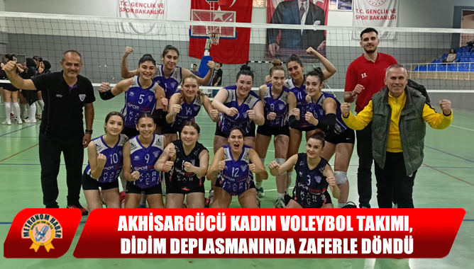 Akhisargücü Kadın Voleybol Takımı, Didim Deplasmanında Zaferle Döndü