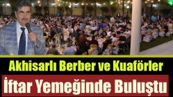 Akhisarlı Berber ve Kuaförler İftar Yemeğinde Buluştu