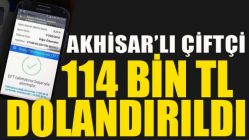 Akhisar'lı Çiftçi 114 Bin TL Dolandırıldı