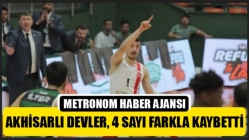 Akhisarlı devler, 4 sayı farkla kaybetti