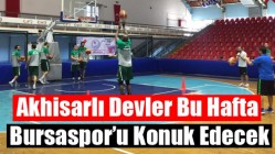 Akhisarlı Devler bu hafta Bursaspor’u konuk edecek