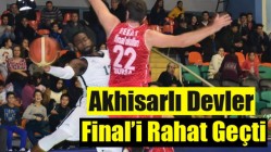 Akhisarlı Devler Final’i Rahat Geçti