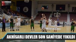 Akhisarlı devler son saniyede yıkıldı