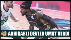 Akhisarlı Devler Umut Verdi