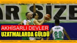 Akhisarlı devler uzatmalarda güldü