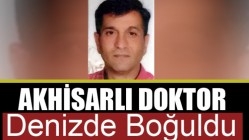 Akhisarlı doktor Antalya'da hayatını kaybetti