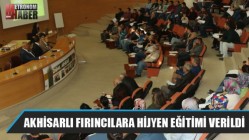 Akhisarlı fırıncılara hijyen eğitimi verildi