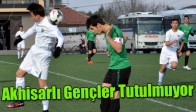 Akhisarlı Gençler Tutulmuyor